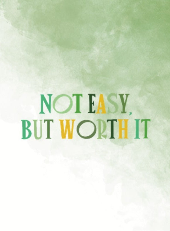 Not Easy But Worth It Card