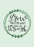 Grow Through What You Go Through Card